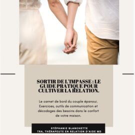 SORTIR DE L’IMPASSE : LE GUIDE PRATIQUE POUR CULTIVER LA RELATION